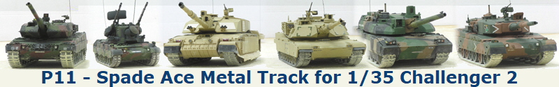 P11 - Spade Ace Metal Track for 1/35 Challenger 2